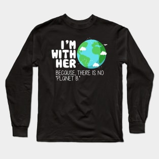 Cute Earth Day T-Shirt: There is No Planet B Long Sleeve T-Shirt